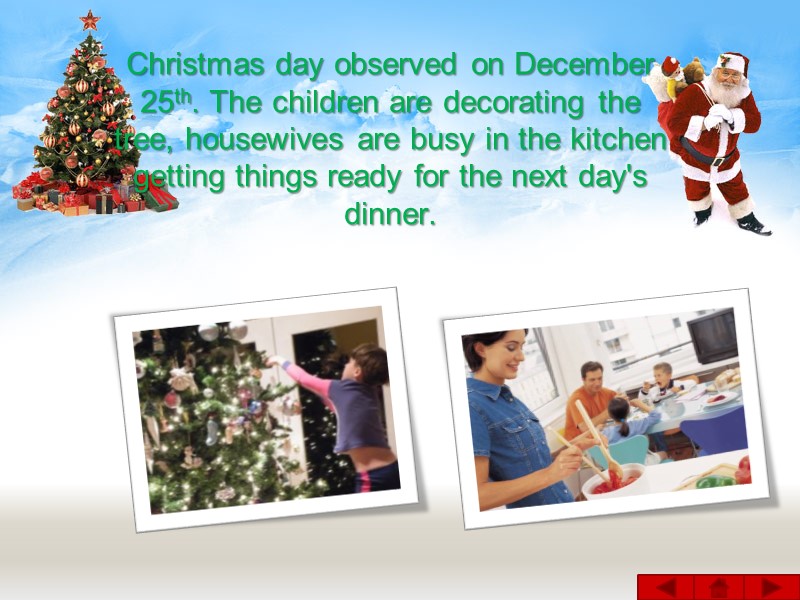 Christmas day observed on December 25th. The children are decorating the tree, housewives are